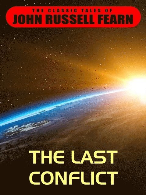 John Russell Fearn - Last Conflict, E-bok