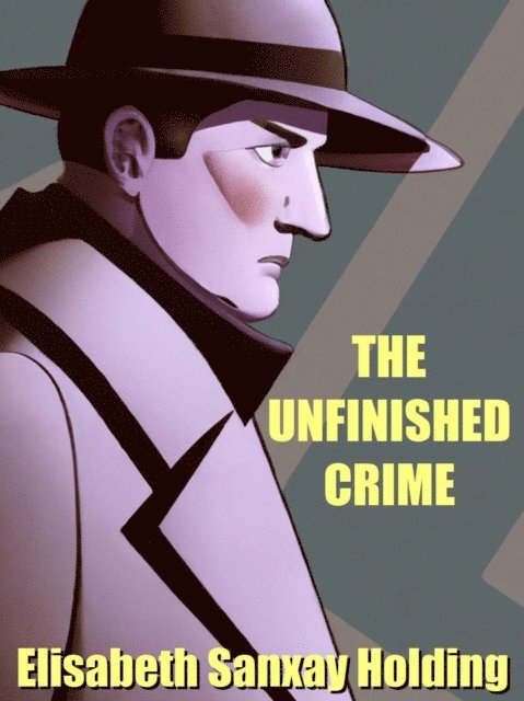 Elisabeth Sanxay Holding - Unfinished Crime, E-bok