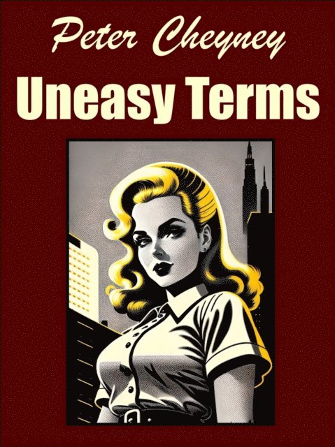 Peter Cheyney - Uneasy Terms, E-bok