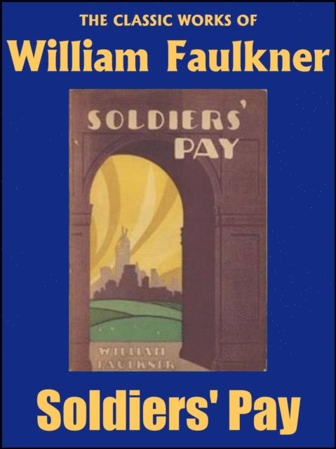 William Faulkner - Soldiers' Pay, E-bok