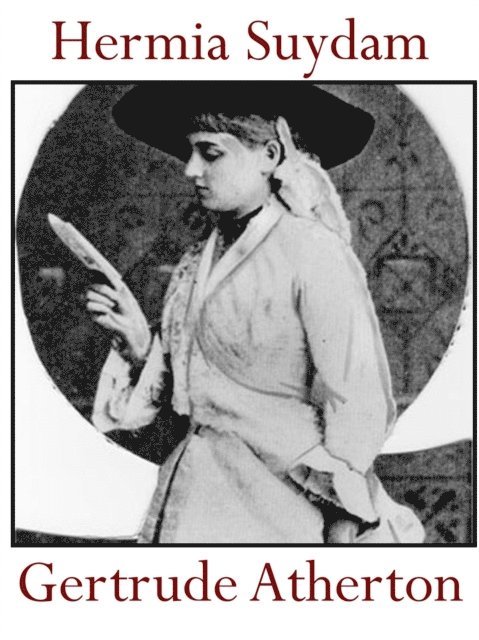 Gertrude Atherton - Hermia Suydam, E-bok