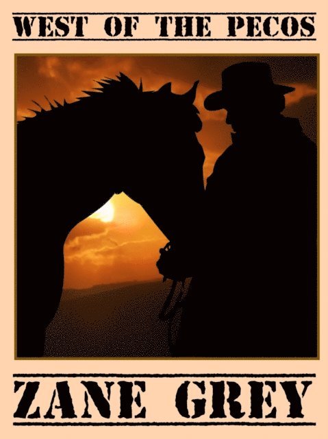 Zane Grey - West of the Pecos, E-bok