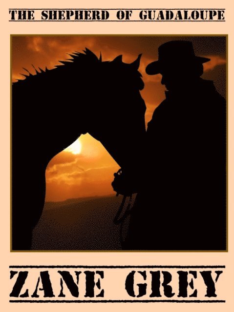 Zane Grey - Shepherd of Guadaloupe, E-bok