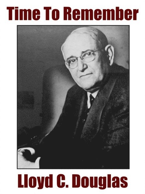 Lloyd C. Douglas - Time to Remember, E-bok