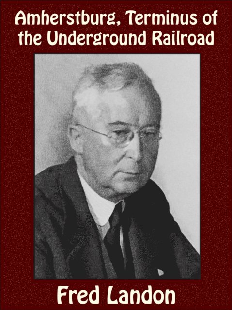 Fred Landon - Amherstburg, Terminus of the Underground Railroad, E-bok
