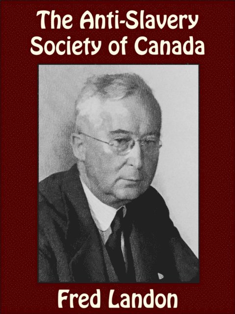 Fred Landon - Anti-Slavery Society of Canada, E-bok