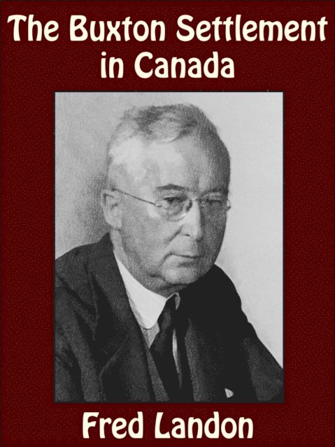 Fred Landon - Buxton Settlement in Canada, E-bok