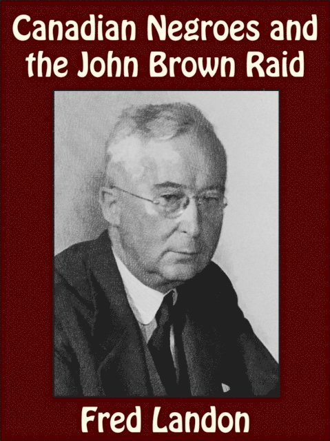 Fred Landon - Canadian Negroes and the John Brown Raid, E-bok