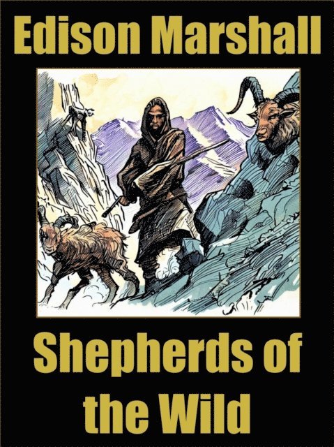 Edison Marshall - Shepherds of the Wild, E-bok