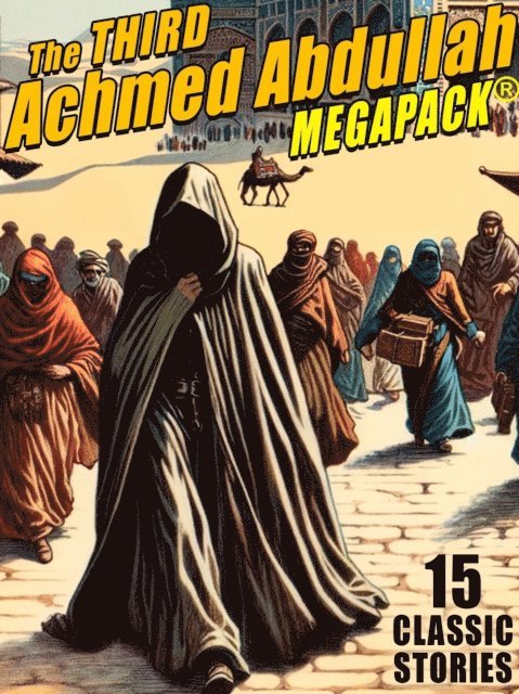 Achmed Abdullah - Third Achmed Abdullah MEGAPACK(R), E-bok