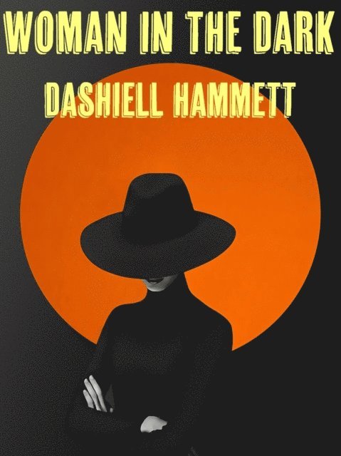 Dashiell Hammett - Woman in the Dark, E-bok