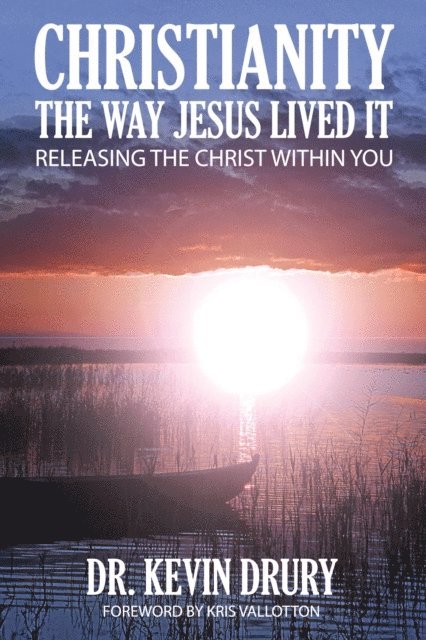 Kevin Drury - CHRISTIANITY THE WAY JESUS LIVED IT, E-bok