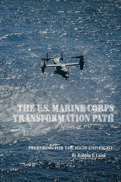 Robbin F. Laird - U.S. Marine Corps Transformation Path, E-bok
