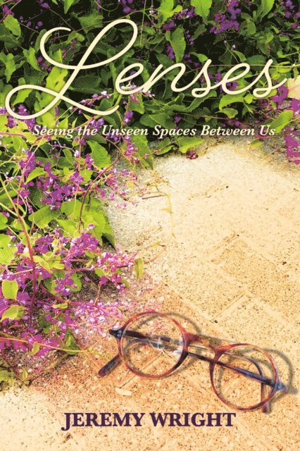 Jeremy Wright - Lenses: Seeing the Unseen Spaces Between Us, E-bok. Tillgänglighet: Lägg i varukorg