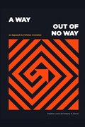 Way Out of No Way: An Approach to Christian Innovation