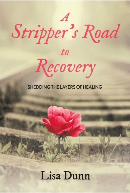 Lisa Dunn - Stripper's Road to Recovery, E-bok