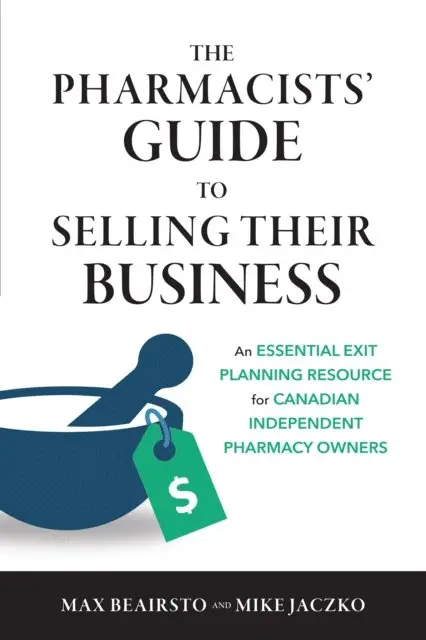 Mike Jaczko, Max Beairsto - Pharmacists' Guide to Selling Their Business, E-bok. Tillgänglighet: Lägg i varukorg