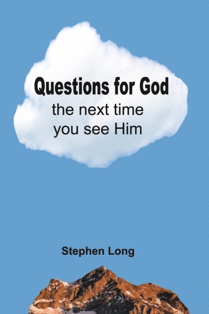 Stephen Long - Questions for God the next time you see Him, E-bok