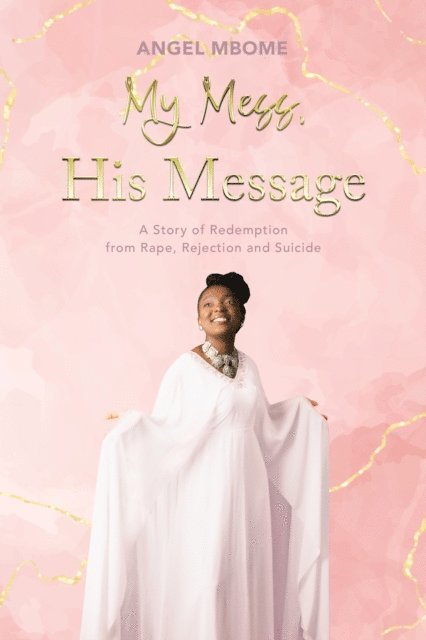 Angel Mbome - My Mess, His Message, E-bok