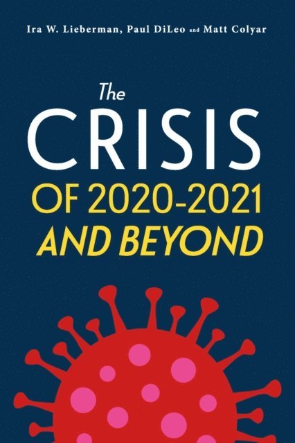 Matt Colyar, Paul DiLeo, Ira W. Lieberman - Crisis of 2020-2021 and Beyond, E-bok