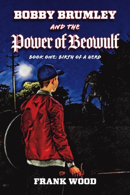 Frank Wood - Bobby Brumley and the Power of Beowulf, E-bok