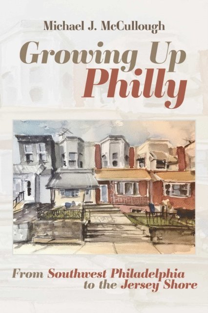 Michael J. McCullough - Growing Up Philly, E-bok
