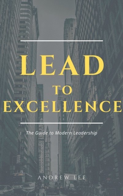 Andrew Lee - Lead to Excellence, E-bok