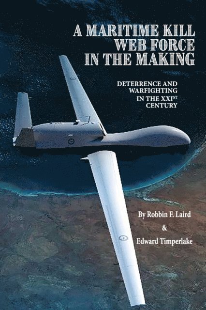 Edward Timperlake, Robbin F. Laird - Maritime Kill Web Force in the Making, E-bok