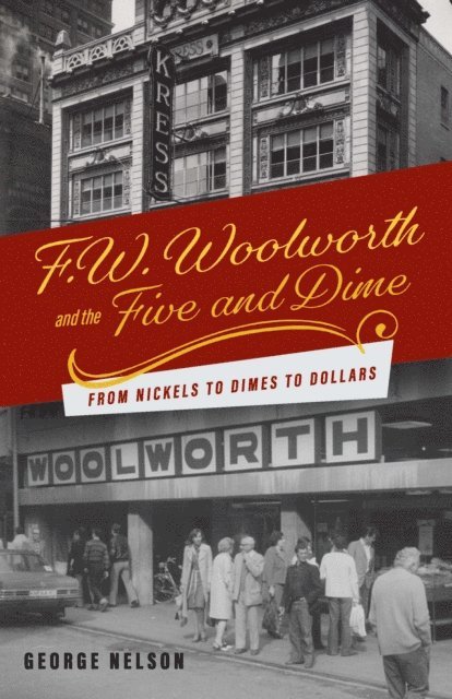 George Nelson - F. W. Woolworth and the Five and Dime, E-bok