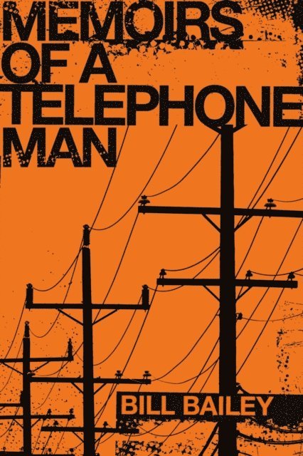 Bill Bailey - Memoirs of a Telephone Man, E-bok