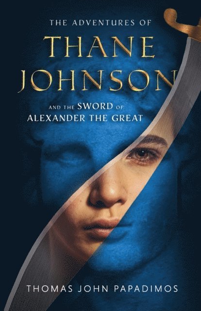 Thomas John Papadimos - Adventures of Thane Johnson and the Sword of Alexander the Great, E-bok