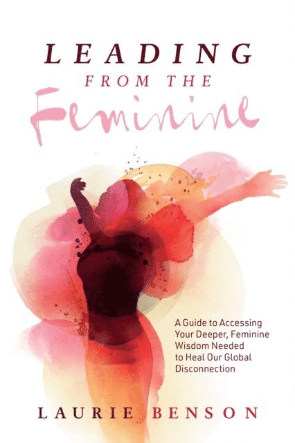 Laurie Benson - Leading from the Feminine, E-bok