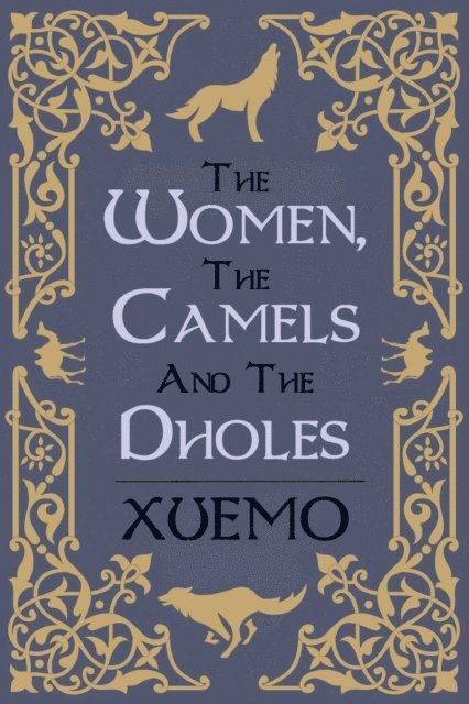 Xuemo - Women, the Camels and the Dholes, E-bok
