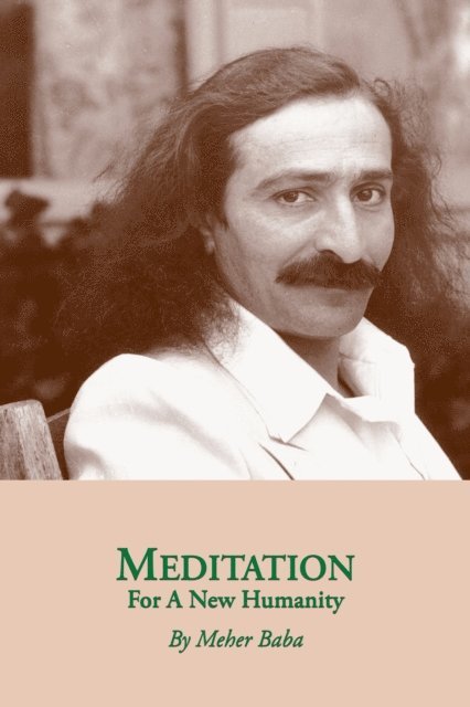 Meher Baba - Meditation For A New Humanity, E-bok