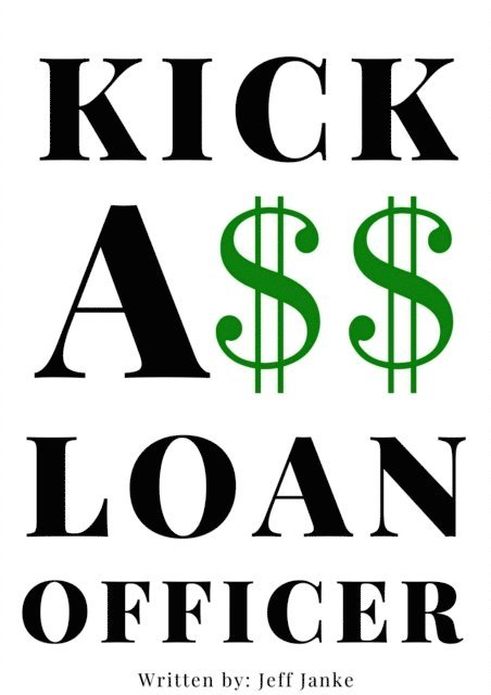 Jeff Janke - Kick A$$ Loan Officer, E-bok