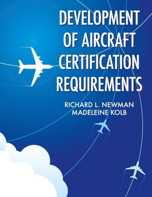 Madeleine Kolb, Richard L Newman - Development of Aircraft Certification Requirements, E-bok. Tillgänglighet: Lägg i varukorg