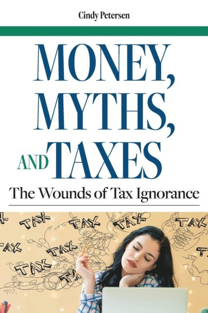 Cindy Petersen - Money, Myths, and Taxes, E-bok