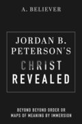 Jordan B. Peterson's Christ Revealed