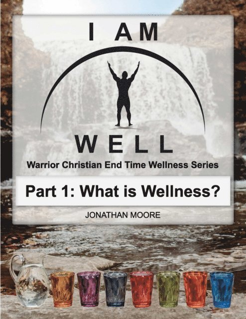 Jonathan Moore - I Am Well: Part One: What is Wellness?, E-bok