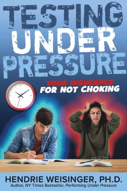 Hendrie Weisinger - Testing Under Pressure, E-bok