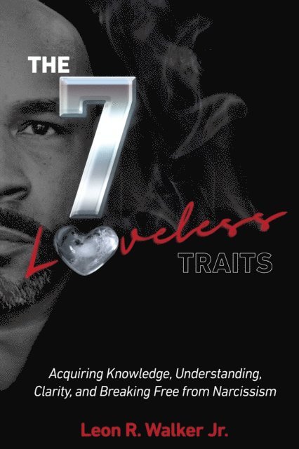 Leon R. Walker Jr. - THE 7 Loveless TRAITS, E-bok