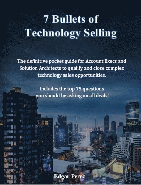Edgar Perez - 7 Bullets of Technology Selling, E-bok