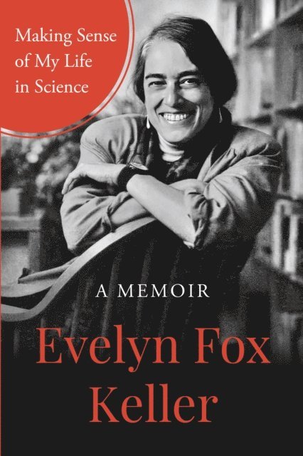 Evelyn Fox Keller - Making Sense of My Life in Science, E-bok