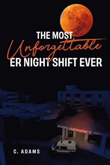 C. Adams - Most Unforgettable ER Night Shift Ever, E-bok