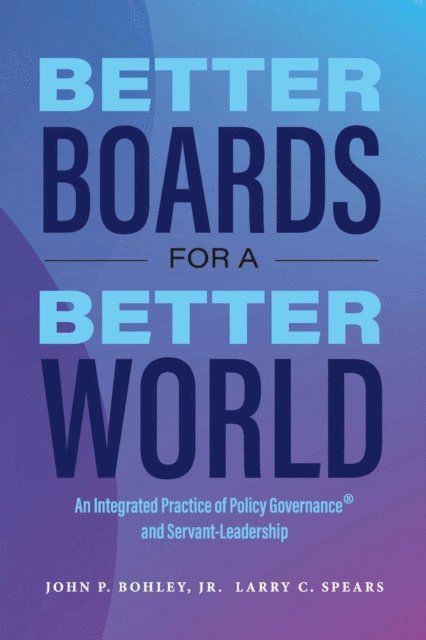 Larry C. Spears, John P. Bohley - Better Boards for a Better World, E-bok