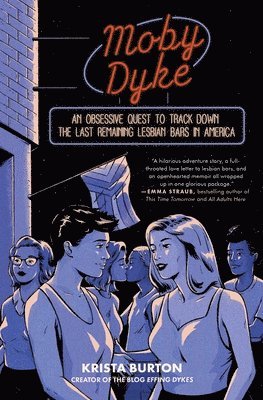 Krista Burton - Moby Dyke: An Obsessive Quest to Track Down the Last Remaining Lesbian Bars in America, Häftad