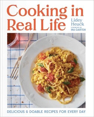 Lidey Heuck - Cooking in Real Life, Inbunden