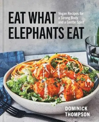 Dominick Thompson - Eat What Elephants Eat, Inbunden. Tillgänglighet: Lägg i varukorg