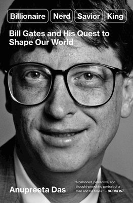 Anupreeta Das - Billionaire, Nerd, Savior, King: Bill Gates and His Quest to Shape Our World, Häftad