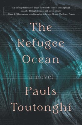 Pauls Toutonghi - The Refugee Ocean, Häftad